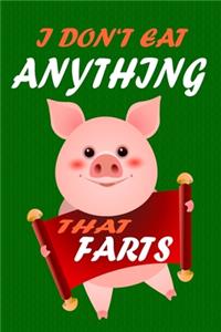 I Don't Eat Anything That Farts