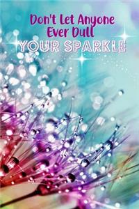 Don't Let Anyone Ever Dull Your Sparkle