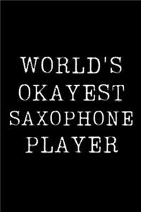 World's Okayest Saxophone Player