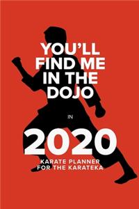 You'll Find Me In The Dojo In 2020 - Karate Planner For The Karateka