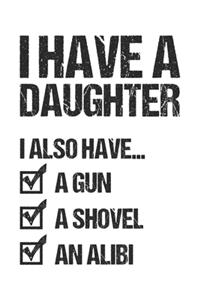 I Have A Daughter I Also Have A Gun A Shovel An Alibi
