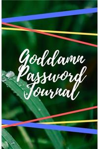 Goddamn Password Journal Book: Premium Journal And Logbook To Protect Usernames and Passwords: Login and Private Information Keeper, Vault Notebook and Online ... Calligraphy and 