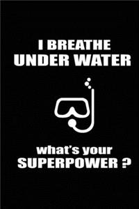I Breathe Under Water What's Your Superpower ?