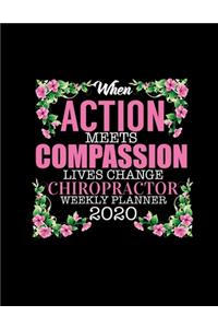 When Action Meets Compassion Lives Change Chiropractor Weekly Planner 2020