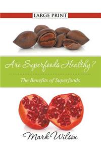 Are Superfoods Healthy? (Large Print)