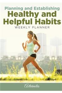 Planning and Establishing Healthy and Helpful Habits Weekly Planner