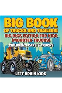 Big Book of Trucks and Trailers! Big Rigs Edition for Kids (Monster Trucks) - Children's Cars & Trucks