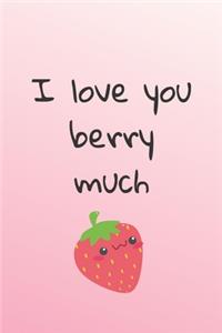 I Love You Berry Much