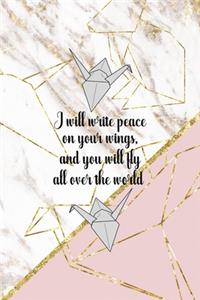 I Will Write Peace On your Wings, And You Will Fly All Over The World