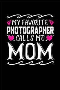 My Favorite Photographer Calls Me Mom
