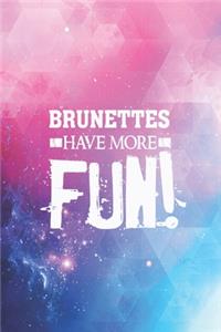 Brunettes have more fun - funny dark hair quote Journal