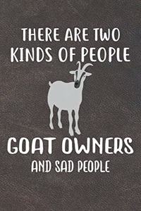 There Are Two Kinds Of People Goat Owners And Sad People Notebook Journal