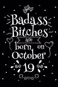 Badass Bitches Are Born On October 19: Funny Blank Lined Notebook Gift for Women and Birthday Card Alternative for Friend or Coworker