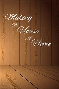 Making A House A Home