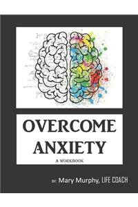 Overcome Anxiety - A Workbook