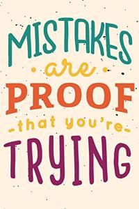 Mistakes are Proof that you're Trying