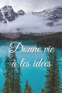Donne vie à tes idées