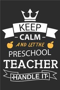 Keep calm and let the preschool teacher handle it: A 101 Page Prayer notebook Guide For Prayer, Praise and Thanks. Made For Men and Women. The Perfect Christian Gift For Kids, Teens, College Students