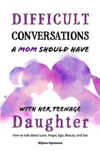 Difficult Conversations a Mom Should Have with Her Teenage Daughter