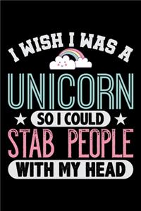 I Wish I Was A Unicorn So I Could Stab People With My Head: Blush Notes Journal And Diary For Recording Feeling, Thoughts, Wishes And Dreams For Rainbow Cloud And Unicorn Lovers, Horse Girls And Riding Enthus