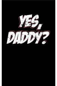 Yes, Daddy?