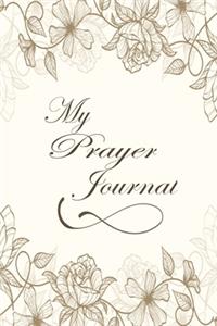 My Prayer Journal: A Guide for Scripture, Thanks, and Spiritual Thoughts, Guide To Prayer, Praise and Thanks: