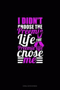I Didn't Choose The Preemie Life The Preemie Life Chose Meet
