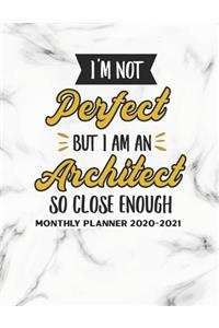 I'm Not Perfect But I Am An Architect So Close Enough Monthly Planner 2020-2021