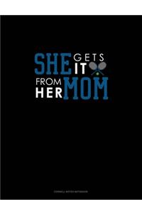 She Gets It From Her Mom (Tennis)