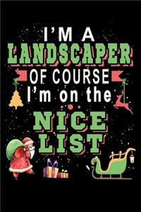 I'm A Landscaper Of Course I'm On The Nice List