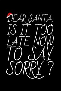 Dear Santa, Is it Too Late Now to Say Sorry?