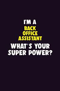 I'M A Back Office Assistant, What's Your Super Power?