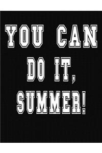 You Can Do It, Summer!