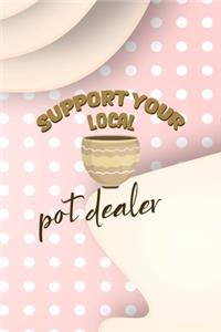 Support Your Local Pot Dealer
