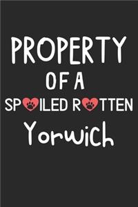 Property Of A Spoiled Rotten Yorwich