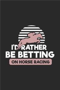 I'd Rather Be Betting On Horse Racing