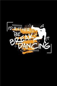 I'd rather be Breakdancing