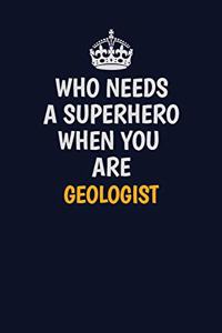 Who Needs A Superhero When You Are Geologist