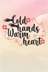 Cold Hands Warm Heart