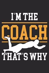 I'm The Coach That's Why