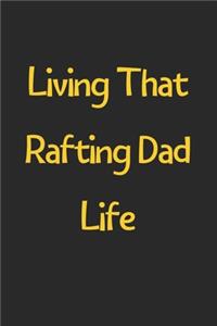 Living That Rafting Dad Life