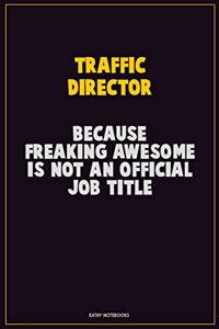 Traffic Director, Because Freaking Awesome Is Not An Official Job Title