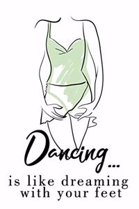 Dancing... is like dreaming with your feet