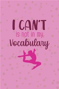 I Can't Is Not In My Vocabulary