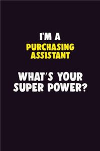 I'M A Purchasing Assistant, What's Your Super Power?