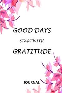 Good Days Start With Gratitude Journal