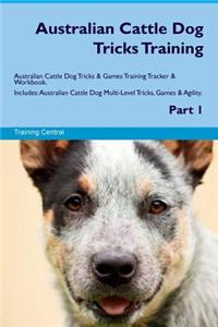 Australian Cattle Dog Tricks Training Australian Cattle Dog Tricks & Games Training Tracker & Workbook. Includes
