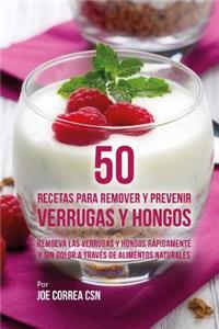 50 Recetas Para Remover y Prevenir Verrugas y Hongos
