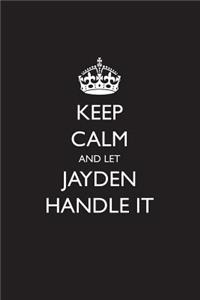 Keep Calm and Let Jayden Handle It