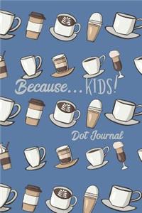 Because... KIDS! Dot Journal